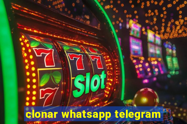 clonar whatsapp telegram